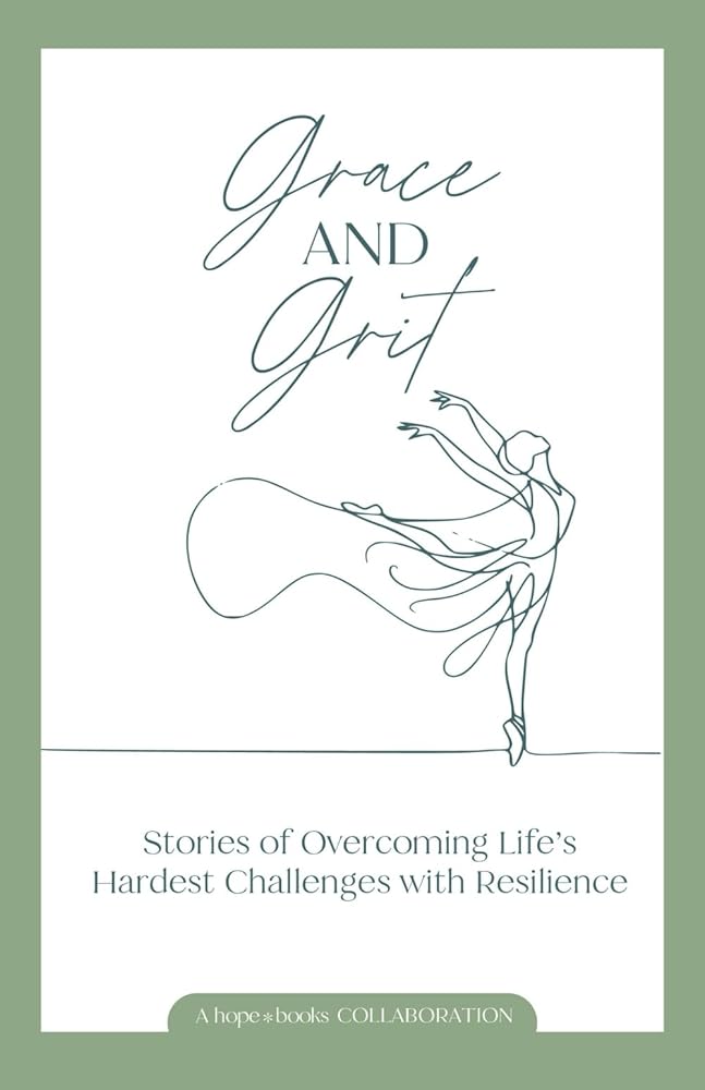 Grace and Grit: Stories of Overcoming Life’s Hardest Challenges with Resilience cover image