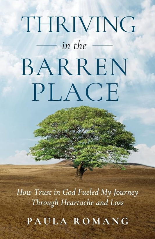 Thriving in the Barren Place: How Trust in God Fueled My Journey Through Heartache and Loss cover image