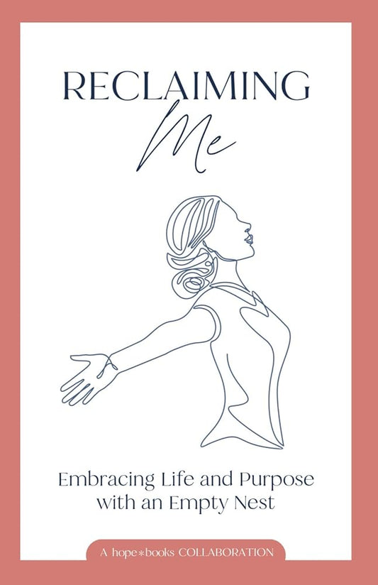 Reclaiming Me: Embracing Life and Purpose with an Empty Nest cover image