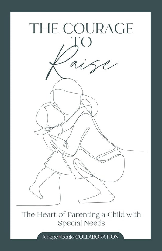 The Courage to Raise: Stories of Parenting Children with Special Needs cover image
