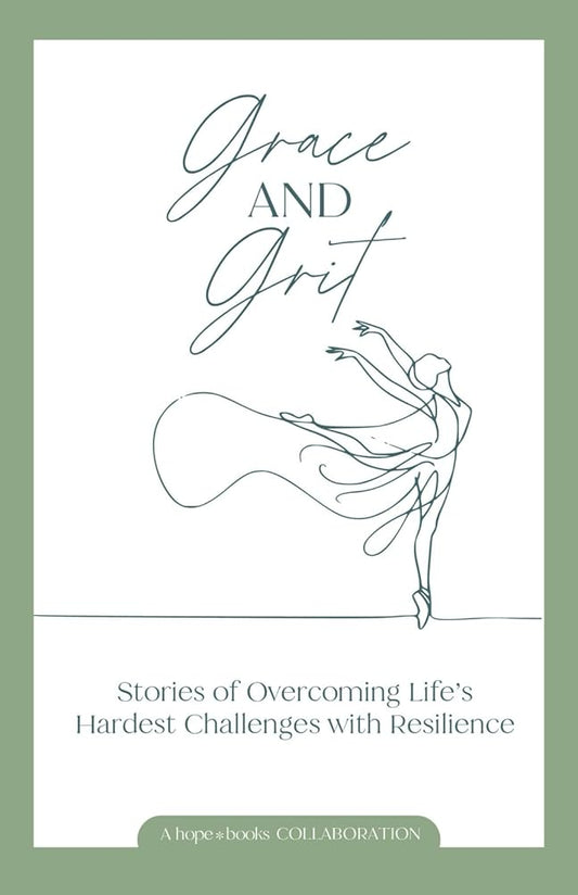 Grace and Grit: Stories of Overcoming Life’s Hardest Challenges with Resilience cover image