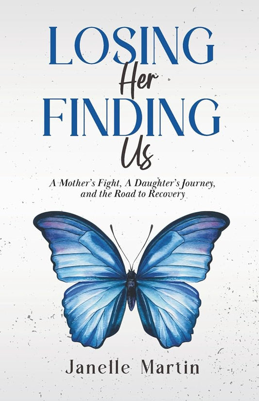 Losing Her, Finding Us: A Mother’s Fight, A Daughter’s Journey, and the Road to Recovery cover image