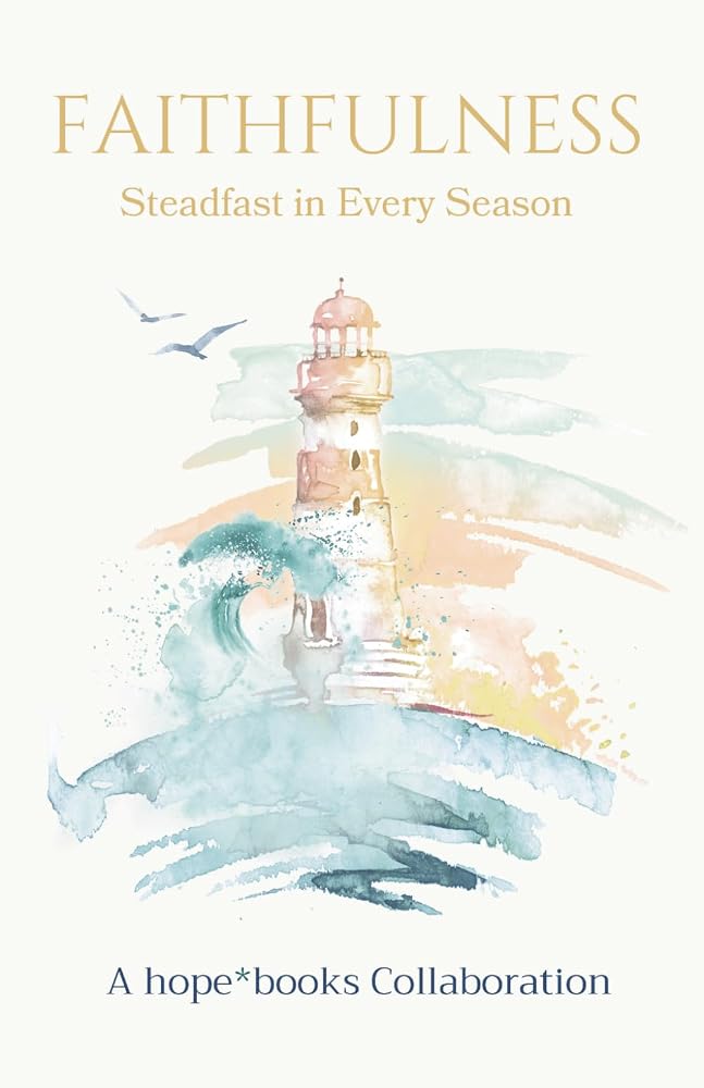 Faithfulness: Steadfast in Every Season (The Fruits of the Spirit) cover image