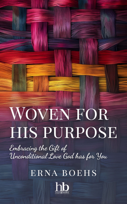 Woven for His Purpose: Embracing the Gift of Unconditional Love God Has for You